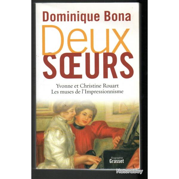deux soeurs yvonne et christine rouart les muses de l'impressionnisme de dominique bona ddicac2012