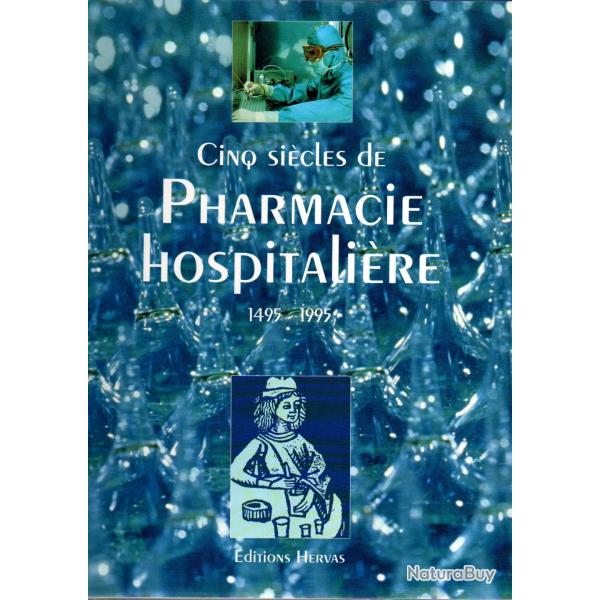 Cinq sicles de pharmacie hospitalire 1495-1995 collectif franois chast et pierre julien