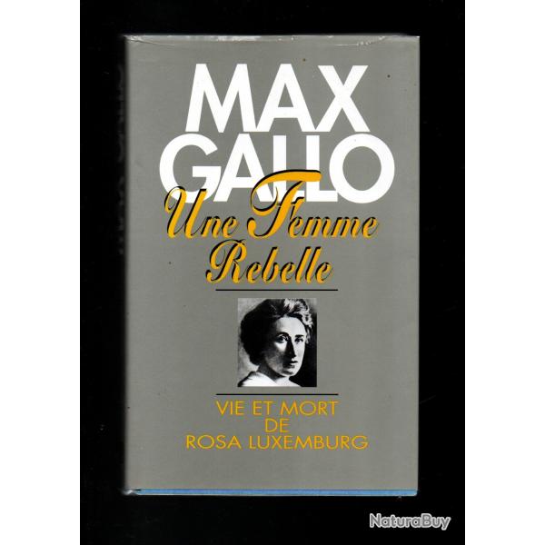 une femme rebelle vie et mort de rosa luxembourg de max gallo cartonn