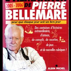 l'almanach de pierre bellemare 20005-2006 pour que chaque jour soit un bon jour