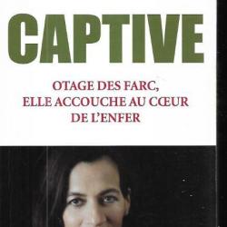captive de clara rojas otage des farc , elle accouche au coeur de l'enfer sursis