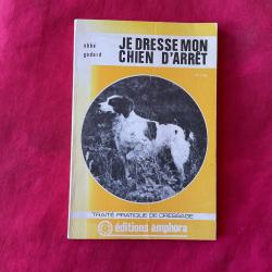 Livre je dresse mon chien d'arrêt de L'Abbé Godard