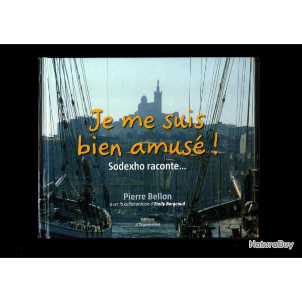 Je me suis bien amus !: Sodexho raconte...pierre bellon ,  restauration collective