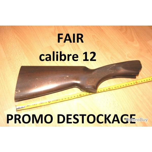 crosse fusil FAIR calibre 12  69.00 Euros !!!!! - VENDU PAR JEPERCUTE (D25D229)