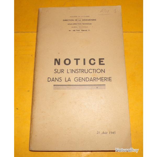NOTICE SUR L'INSTRUCTION DANS LA GENDARMERIE DU 21 AOUT 1945 , 103 PAGES  , ETAT VOIR PHOTOS  . POUR