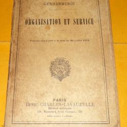 GENDARMERIE , ORGANISATION ET  SERVICE , VOLUME MIS A JOUR A LA DATE DU 20 JUILLET 1919  , 287 PAGES