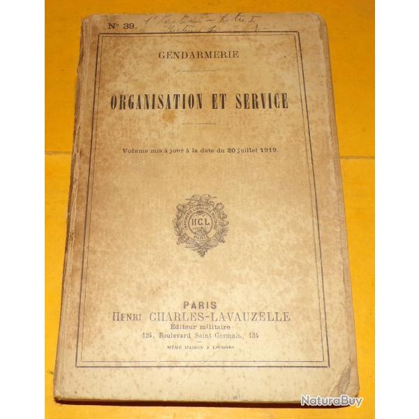 GENDARMERIE , ORGANISATION ET  SERVICE , VOLUME MIS A JOUR A LA DATE DU 20 JUILLET 1919  , 287 PAGES