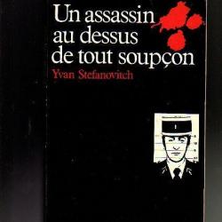 un assassin au dessus de tout soupçon d'yvan stefanovitch . le gendarme tueur de l'oise ,
