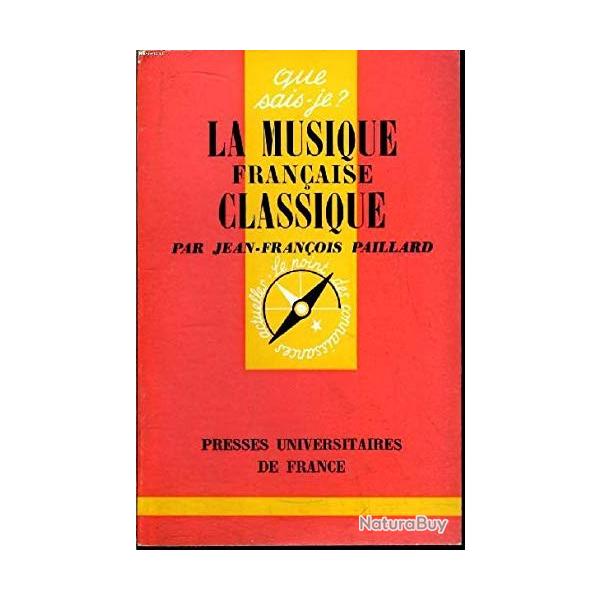 La musique francaise classique Jean Francois Paillard que sais je