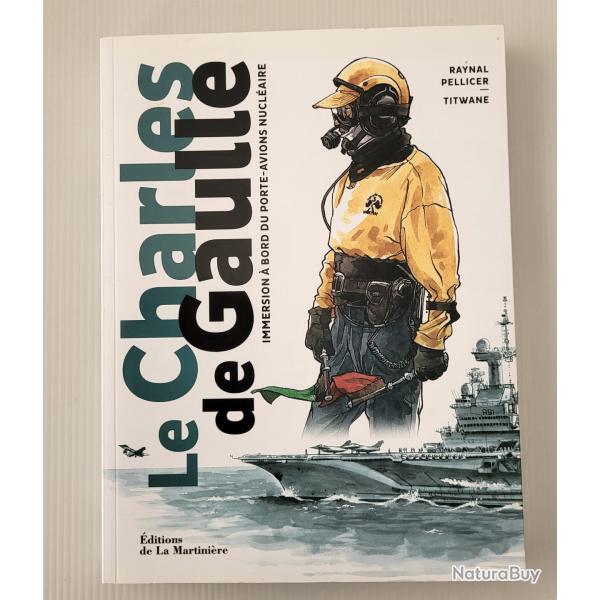 Le Charles de Gaulle - Porte-avions nuclaire- Pellice /Titwane - Martiniere 2020