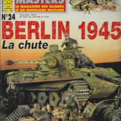 revue STEEL MASTERS HORS SERIE N° 24 BERLIN 1945 LA CHUTE
