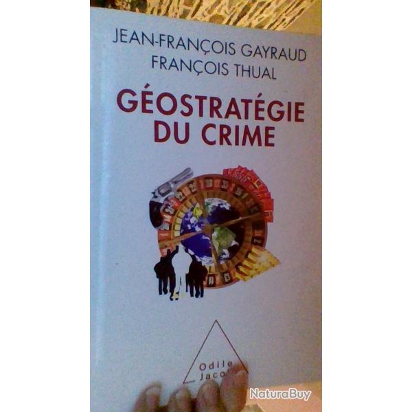 Geostratgie du crime par Jean - Francois Gayraud et Francois Thual - Odile Jacob -