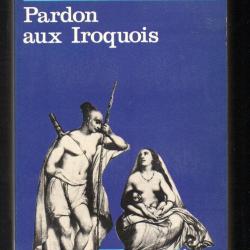 pardon aux iroquois de edmund wilson collection 10/18