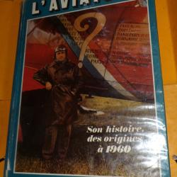 LIVRE : L'AVIATION SON HISTOIRE  DES ORIGINES A 1960 , Baschet & cie, 1979   Livre cartonné, 24 x 3