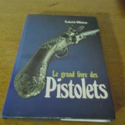 LE GRAND LIVRE DES PISTOLETS  DE FRERICK WILKINSON