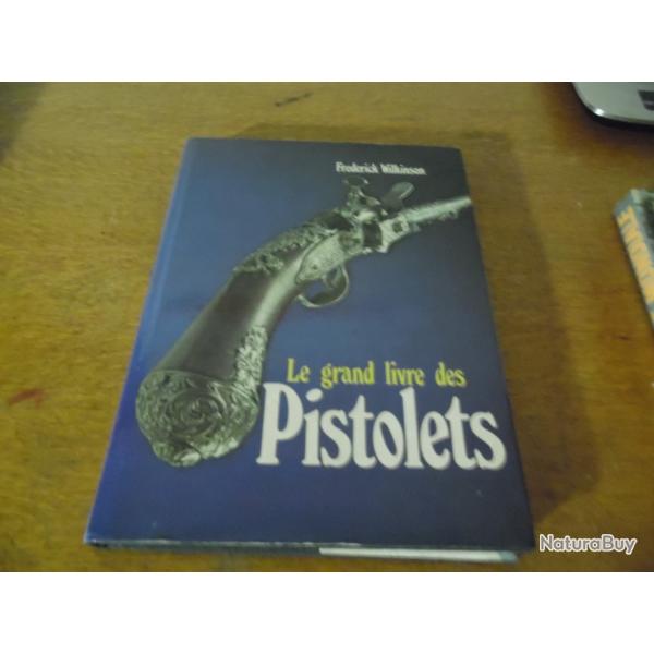 LE GRAND LIVRE DES PISTOLETS  DE FRERICK WILKINSON