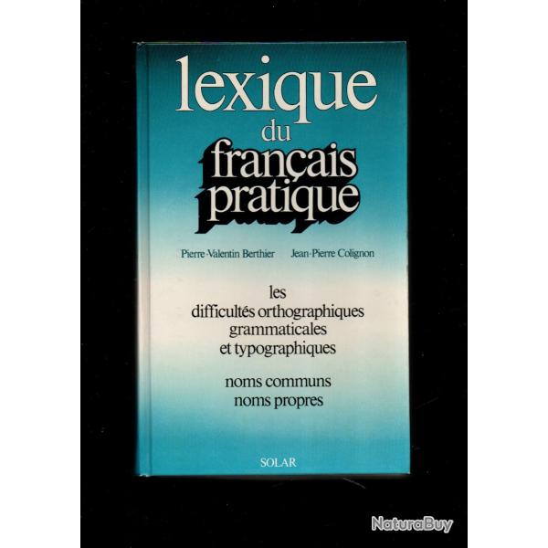 lexique du franais pratique pierre-valentin berthier les difficults orthographiques grammaticales