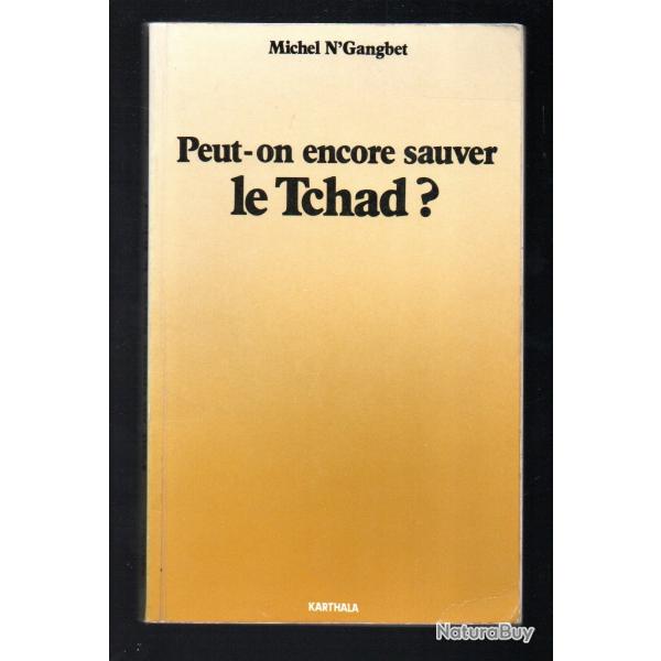 Peut-on encore sauver le Tchad? Michel Ngangbet ddicac