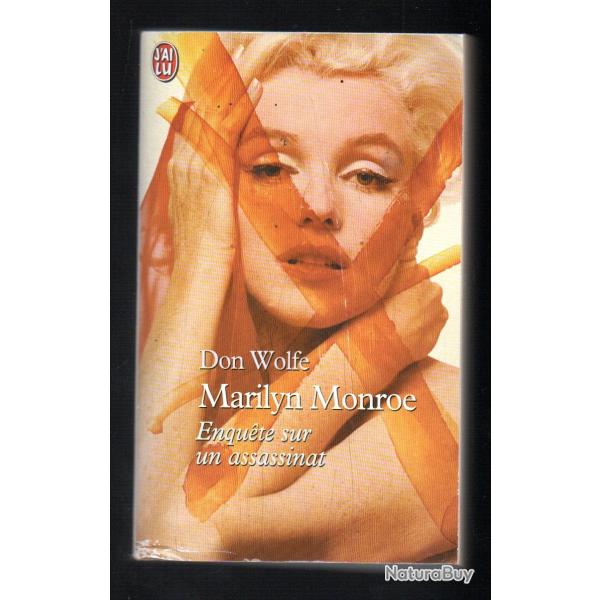 Marilyn Monroe. Marilyn, enqute sur un assassinat. don wolfe 1998 j'ai lu