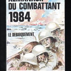 almanach du combattant 1984 14-18, 39-45, toe, le débarquement il y a 40 ans et autres