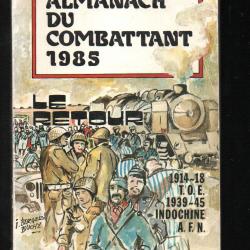 almanach du combattant 1985 14-18, 39-45, toe,algérie, tonkin 1951, diables rouges et autres