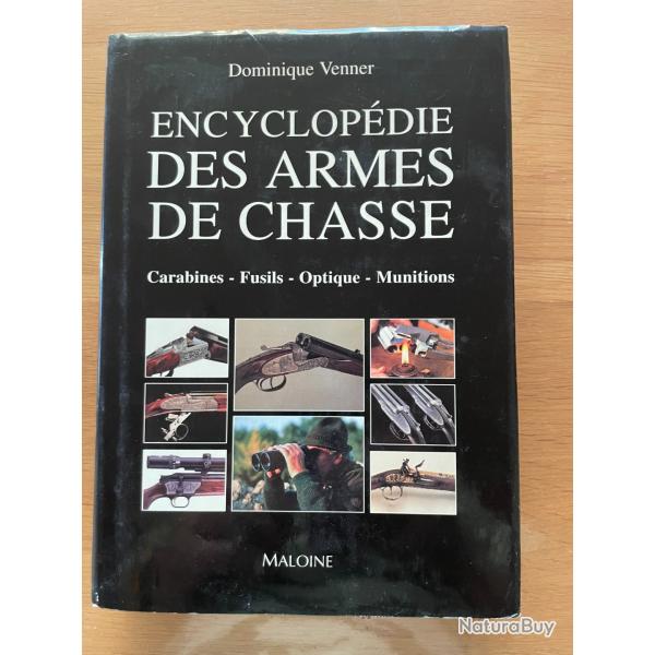 ENCYCLOPEDIE DES ARMES DE CHASSE Carabines Fusils Optique Munitions de Dominique VENNER Maloine 1997