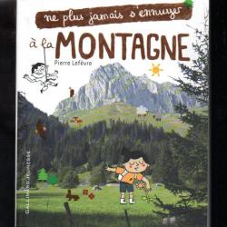 ne plus jamais s'ennuyer à la montagne de pierre lefevre