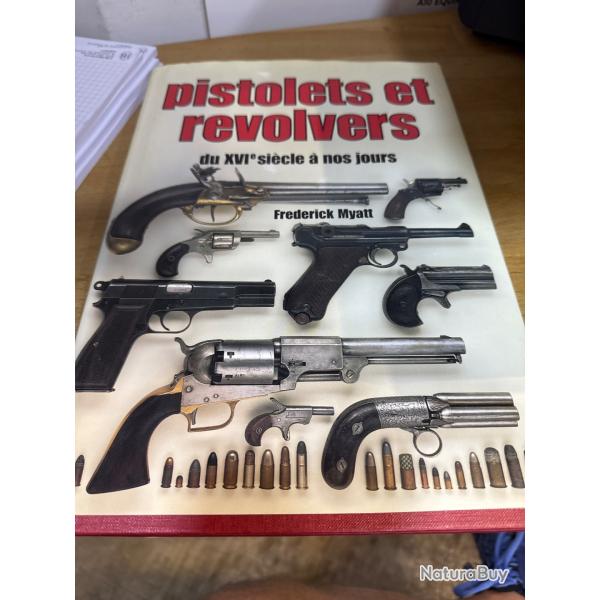 Pistolet et revolver du XVIe sicle  nos jours de Frdrick Myatt