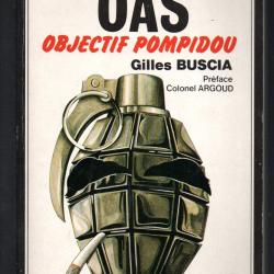 Au nom de l'OAS - Objectif Pompidou BUSCIA, Gilles - Préface du colonel Argoud