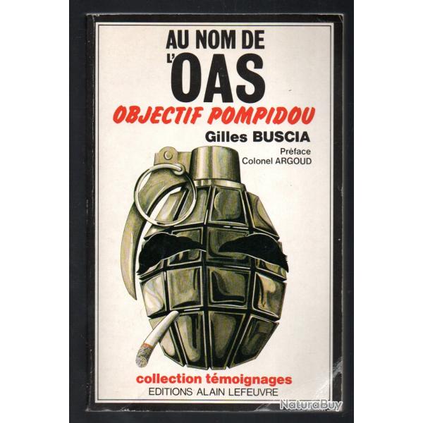Au nom de l'OAS - Objectif Pompidou BUSCIA, Gilles - Prface du colonel Argoud