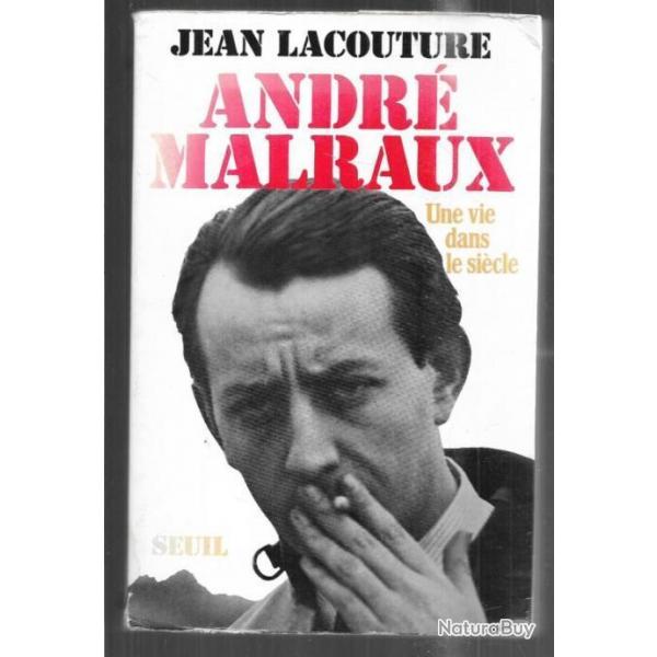 andr malraux une vie dans le sicle par jean lacouture , ddicac