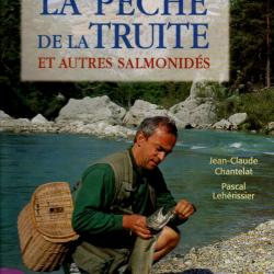 le grand livre de la pêche de la truite et autres salmonidés jean-claude chantelat et pascal léhéris