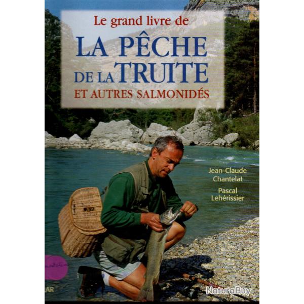 le grand livre de la pche de la truite et autres salmonids jean-claude chantelat et pascal lhris