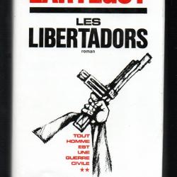 les libertadors par  jean lartéguy tout homme est une guerre civile 2