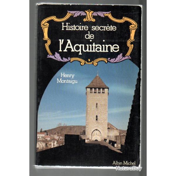 histoire secrte de l'aquitaine de henry montaigu