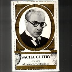 sacha guitry pensées , maximes et anecdotes