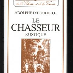 le chasseur rustique d'adolphe d'houdetot  les grands maitres de la chasse et de la venerie tome IV