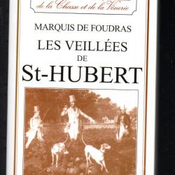 les veillées de st-hubert du marquis de foudras les grands maitres de la chasse et de la venerie
