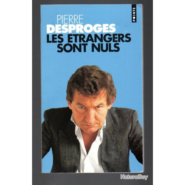 les trangers sont nuls  de pierre desproges illustr par dika collection points