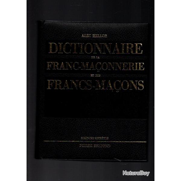dictionnaire de la franc-maonnerie et des francs-maons de alec mellor