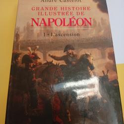 La grande histoire de Napoléon André Castelot 1 . l'ascension