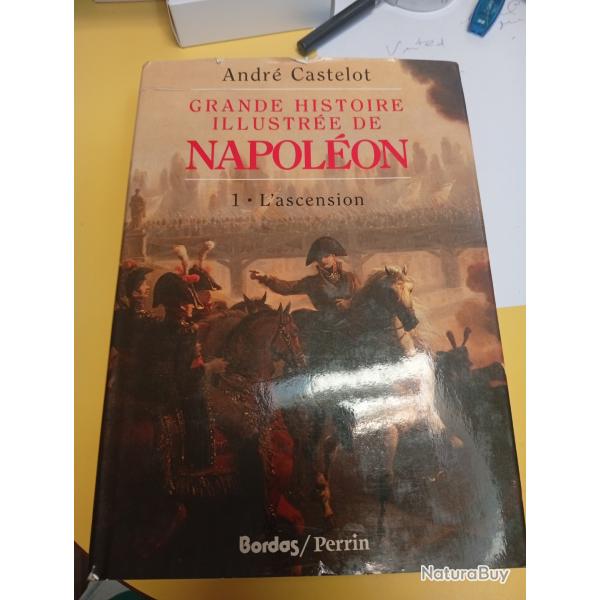 La grande histoire de Napolon Andr Castelot 1 . l'ascension