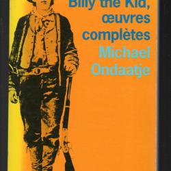 Billy the Kid,oeuvres complètes Michael Ondaatje