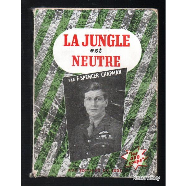 la jungle est neutre de f.spencer chapman,guerre du  pacifique , birmanie