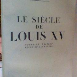 Le siecle de Louis XV par Pierre Gaxotte - Les grandes editions historiques - Arhteme Fayard -