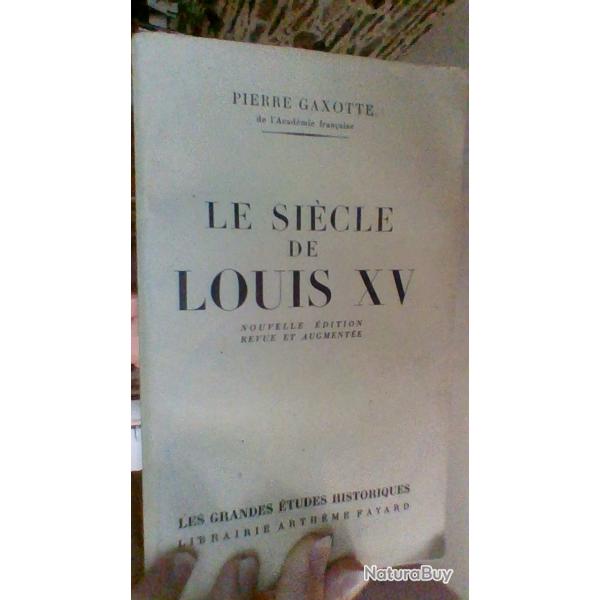 Le siecle de Louis XV par Pierre Gaxotte - Les grandes editions historiques - Arhteme Fayard -