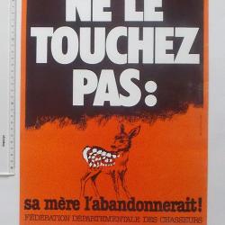 AFFICHE CHASSE ancienne "NE LE TOUCHEZ PAS ! " Protection des FAONS (N°1) - Fédération des Chasseurs