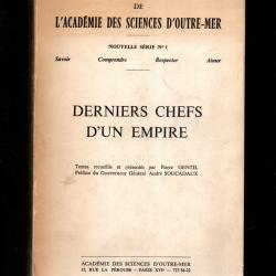 Derniers chefs d'un empire. Textes recueillis et présentés par Pierre Gentil. Préf. du Gouverneur gé