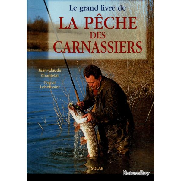Le grand livre de la pêche des carnassiers de Jean-Claude Chantelat, Pascal Lehérissier