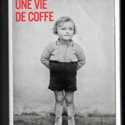 une vie de coffe de jean-pierre coffe autobiographie